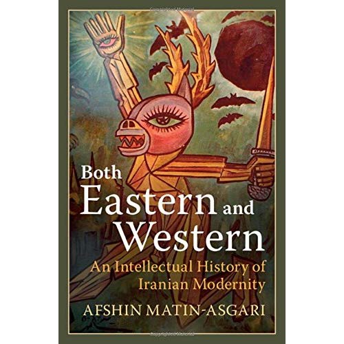 Both Eastern and Western: An Intellectual History of Iranian Modernity