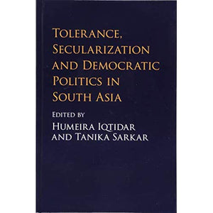 Tolerance, Secularization and Democratic Politics in South Asia