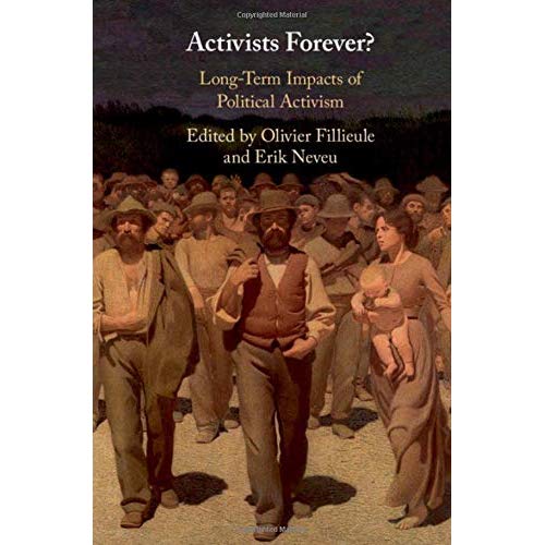 Activists Forever?: Long-Term Impacts of Political Activism (Cambridge Studies in Contentious Politics)