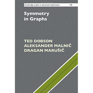 Symmetry in Graphs: 198 (Cambridge Studies in Advanced Mathematics, Series Number 198)