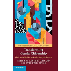 Transforming Gender Citizenship: The Irresistible Rise of Gender Quotas in Europe (Cambridge Studies in Law and Society)