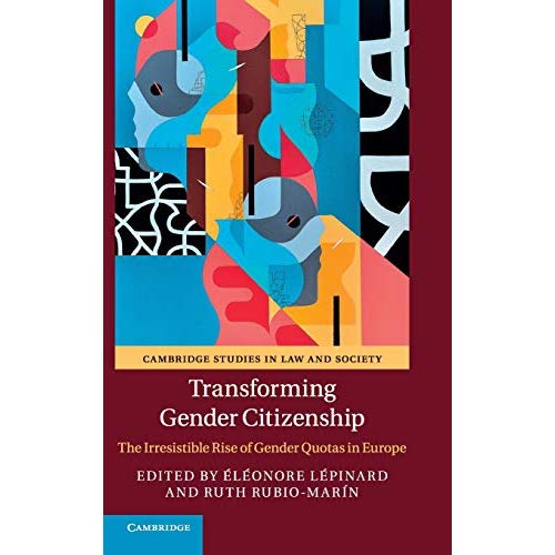 Transforming Gender Citizenship: The Irresistible Rise of Gender Quotas in Europe (Cambridge Studies in Law and Society)