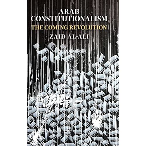 Arab Constitutionalism: The Coming Revolution