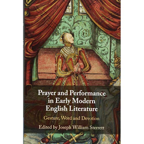 Prayer and Performance in Early Modern English Literature: Gesture, Word and Devotion
