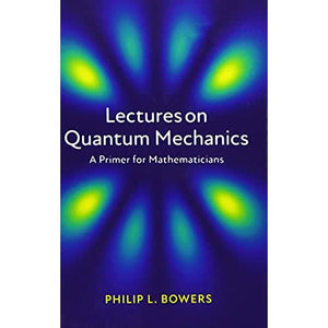 Lectures on Quantum Mechanics: A Primer for Mathematicians