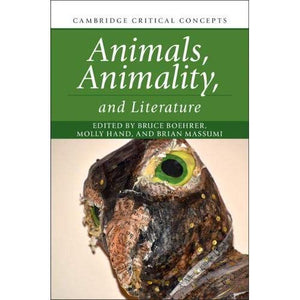 Animals, Animality, and Literature (Cambridge Critical Concepts)