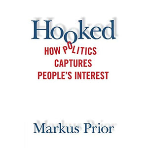 Hooked: How Politics Captures People's Interest