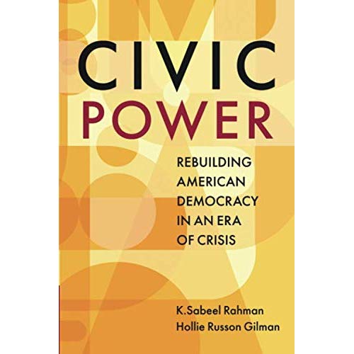 Civic Power: Rebuilding American Democracy in an Era of Crisis