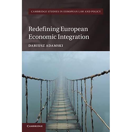 Redefining European Economic Integration (Cambridge Studies in European Law and Policy)