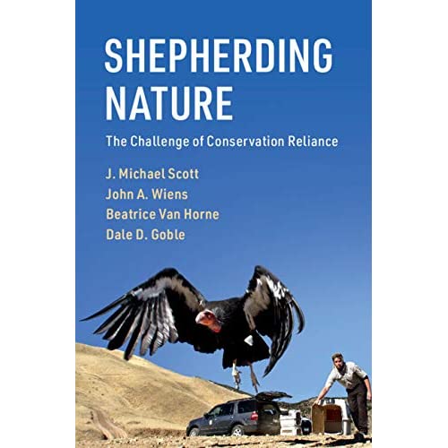 Shepherding Nature: The Challenge of Conservation Reliance (Conservation Biology)