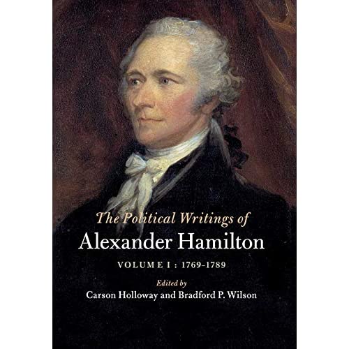 The Political Writings of Alexander Hamilton: Volume 1, 1769–1789