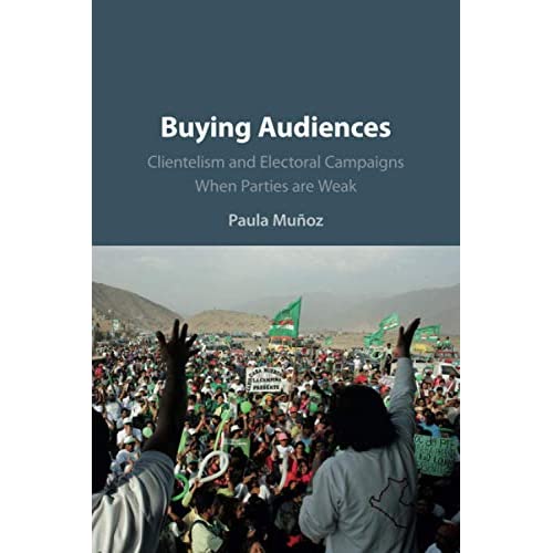 Buying Audiences: Clientelism and Electoral Campaigns When Parties Are Weak