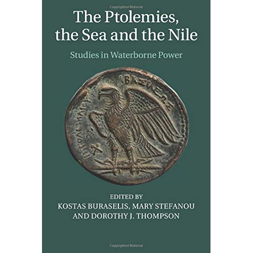 The Ptolemies, the Sea and the Nile: Studies in Waterborne Power