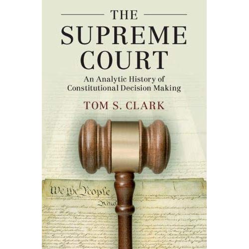 The Supreme Court: An Analytic History of Constitutional Decision Making (Political Economy of Institutions and Decisions)