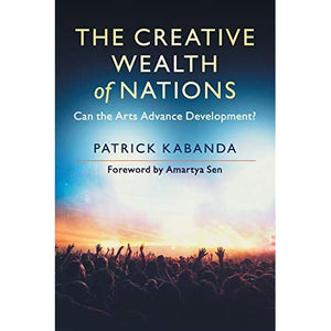 The Creative Wealth of Nations: Can the Arts Advance Development?