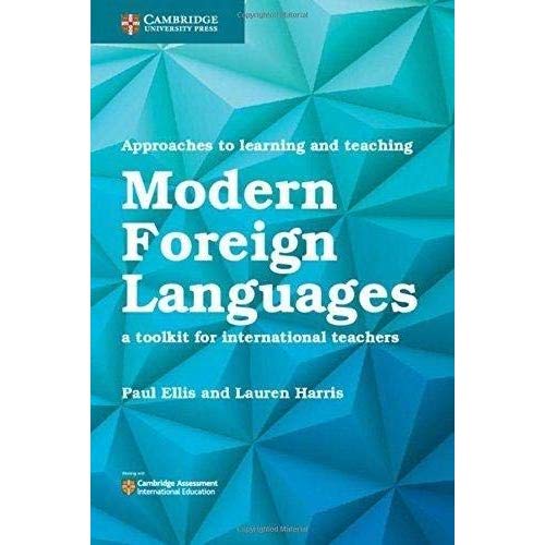 Approaches to Learning and Teaching Modern Foreign Languages: A Toolkit for International Teachers (Cambridge Assessment International Education)