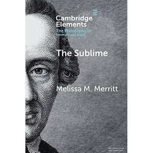 The Sublime (Elements in the Philosophy of Immanuel Kant)