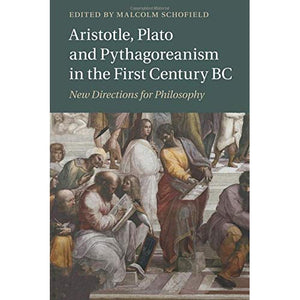 Aristotle, Plato and Pythagoreanism in the First Century BC: New Directions for Philosophy