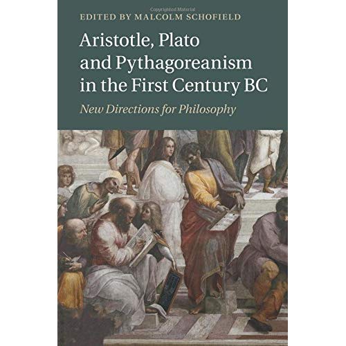 Aristotle, Plato and Pythagoreanism in the First Century BC: New Directions for Philosophy