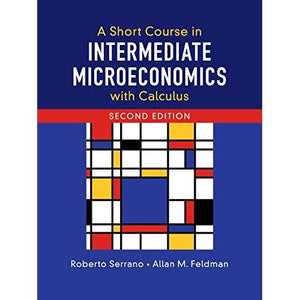 A Short Course in Intermediate Microeconomics with Calculus