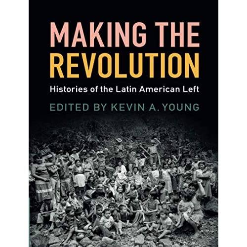 Making the Revolution: Histories of the Latin American Left
