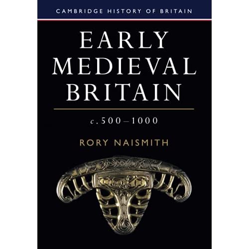 Early Medieval Britain, c. 500–1000 (Cambridge History of Britain, Series Number 1)