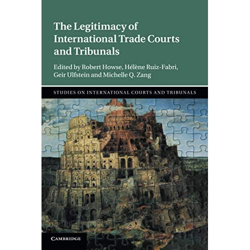 The Legitimacy of International Trade Courts and Tribunals (Studies on International Courts and Tribunals)