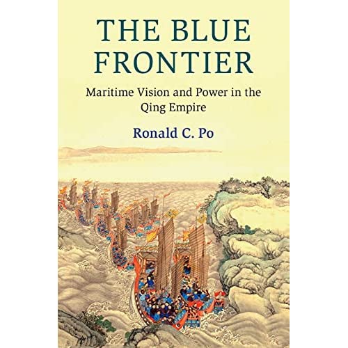 The Blue Frontier: Maritime Vision and Power in the Qing Empire (Cambridge Oceanic Histories)