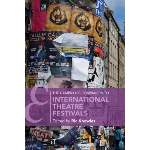 The Cambridge Companion to International Theatre Festivals (Cambridge Companions to Theatre and Performance)