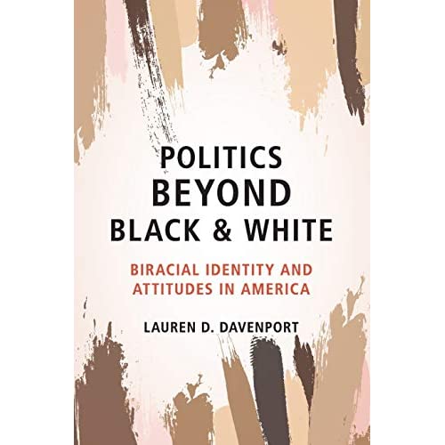 Politics beyond Black and White: Biracial Identity and Attitudes in America