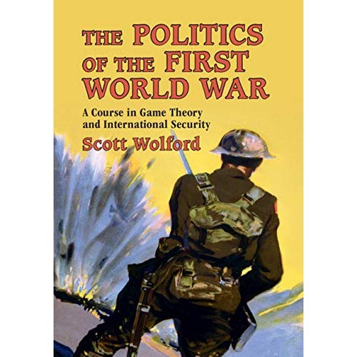 The Politics of the First World War: A Course in Game Theory and International Security