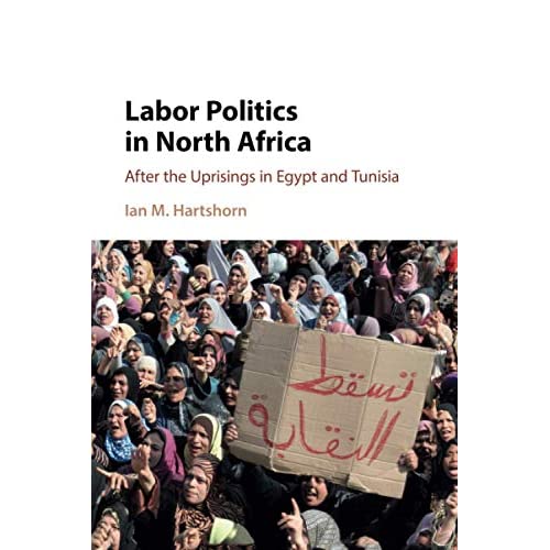 Labor Politics in North Africa: After the Uprisings in Egypt and Tunisia