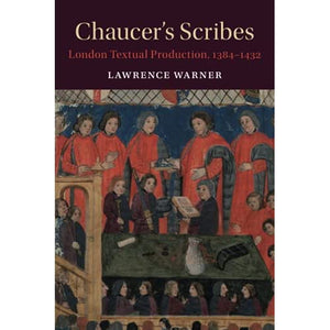 Chaucer's Scribes: London Textual Production, 1384–1432 (Cambridge Studies in Medieval Literature)