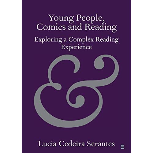 Young People, Comics and Reading: Exploring a Complex Reading Experience (Elements in Publishing and Book Culture)