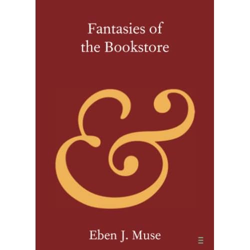 Fantasies of the Bookstore (Elements in Publishing and Book Culture)