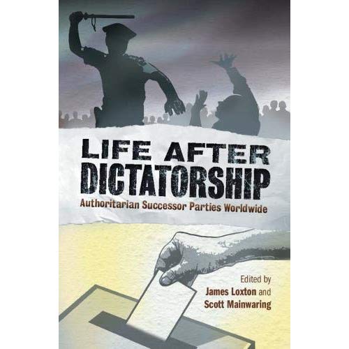 Life after Dictatorship: Authoritarian Successor Parties Worldwide