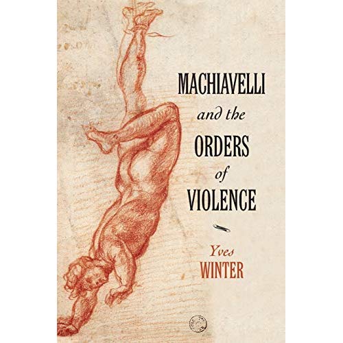 Machiavelli and the Orders of Violence