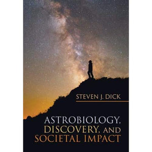 Astrobiology, Discovery, and Societal Impact: 9 (Cambridge Astrobiology, Series Number 9)