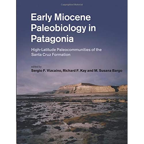 Early Miocene Paleobiology in Patagonia: High-Latitude Paleocommunities of the Santa Cruz Formation