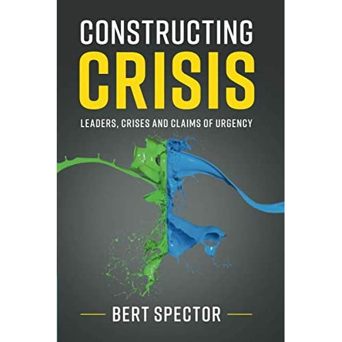 Constructing Crisis: Leaders, Crises and Claims of Urgency