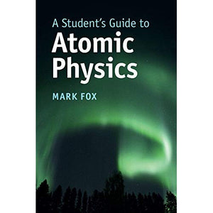 A Student's Guide to Atomic Physics (Student's Guides)