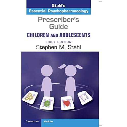Prescriber's Guide – Children and Adolescents: Volume 1: Stahl's Essential Psychopharmacology