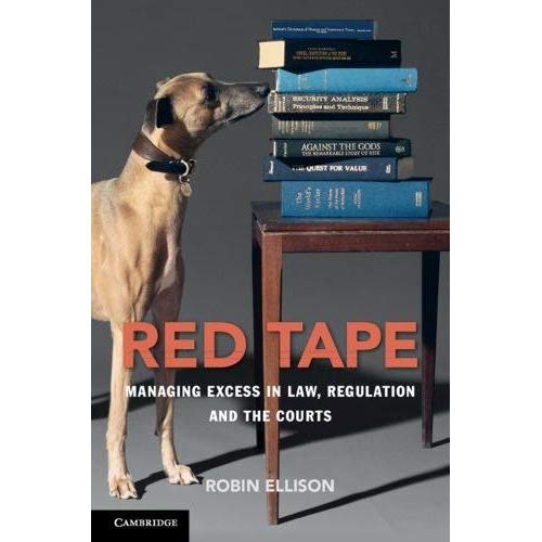Red Tape: Managing Excess in Law, Regulation and the Courts