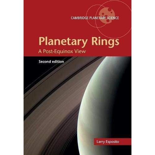 Planetary Rings: A Post-Equinox View (Cambridge Planetary Science)