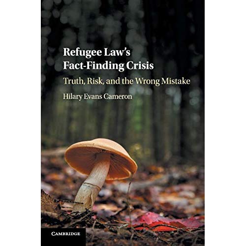 Refugee Law's Fact-Finding Crisis: Truth, Risk, and the Wrong Mistake