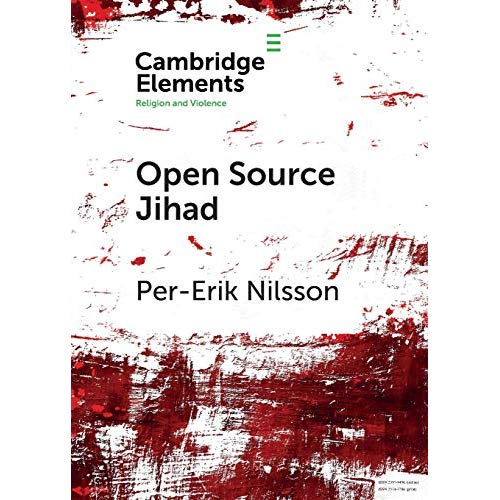 Open Source Jihad: Problematizing the Academic Discourse on Islamic Terrorism in Contemporary Europe (Elements in Religion and Violence)