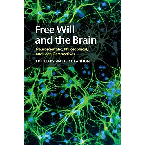 Free Will and the Brain: Neuroscientific, Philosophical, and Legal Perspectives