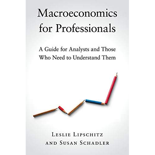 Macroeconomics for Professionals: A Guide for Analysts and Those Who Need to Understand Them