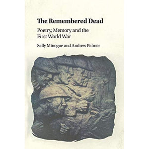 The Remembered Dead: Poetry, Memory and the First World War