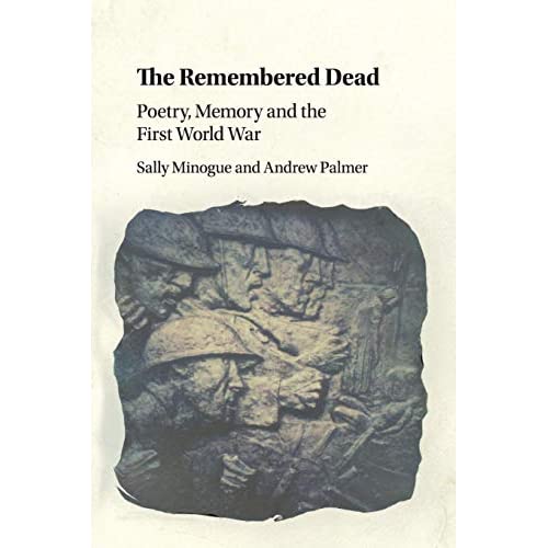 The Remembered Dead: Poetry, Memory and the First World War